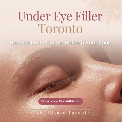 Under Eye Filler Toronto | Tear Trough Treatment | Tight Clinic
